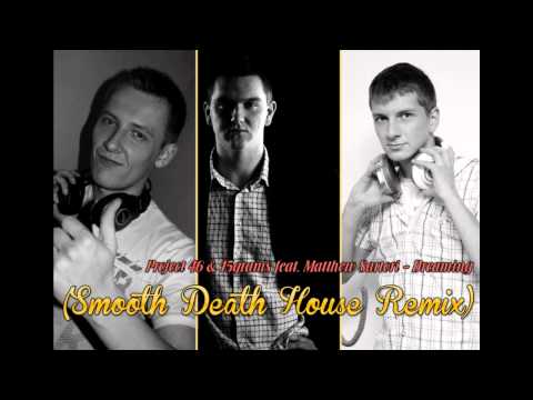 Project 46 & 15grams feat. Matthew Sartori - Dreaming (Smooth Death House Remix)