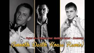 Project 46 &amp; 15grams feat. Matthew Sartori - Dreaming (Smooth Death House Remix)