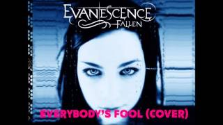 Everybody&#39;s Fool evanescence cover