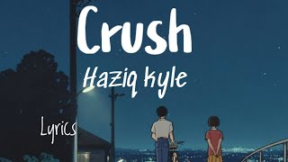 Download lagu Haziq kyle - Crush (Lyrics) mp3