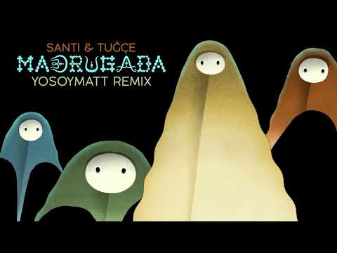 Santi & Tuğçe – Madrugada (YoSoyMatt Remix)