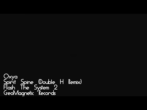 Oxya, Spirit Spine (Double H Remix), Flash The System #02, GeoMagnetic Records