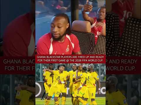 GHANA BLACKSTAR PLAYERS ARE FIRED UP AND READY FOR THEIR FIRST GAME @ THE 2026 FIFA WORLD CUP.