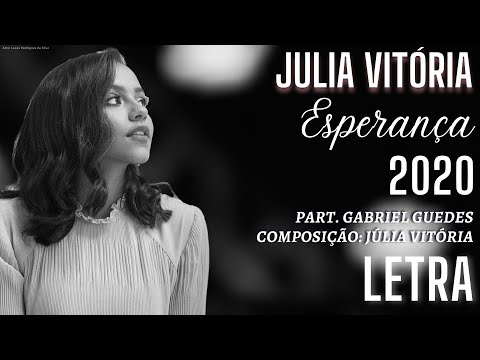 JULIA VITÓRIA - ESPERANÇA (PART. GABRIEL GUEDES) [LETRA]