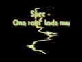 Spec - Ona robi loda mu 