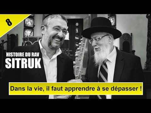 HISTOIRE DU RAV SITRUK 8 - Dans la vie, il faut apprendre à se dépasser - Rav Yaakov Sitruk
