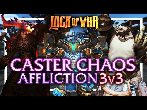 LockOfWar | WoD 6.2.2 PvP Affliction Warlock | 2x 3v3 Arenas | Caster Chaos