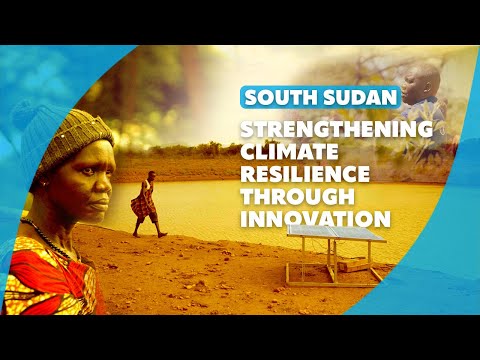 South Sudan: Strengthening climate resilience through innovation