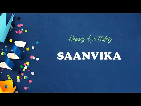 SAANVIKA Birthday Song – Happy Birthday SAANVIKA