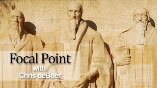 What does it mean to be Reformed? -  Focal Point Ep. 4