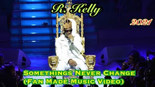 R. Kelly - Somethings Never Change (2021 Fan Made Video) #unmuterkelly #freerkelly #fanmadevideo