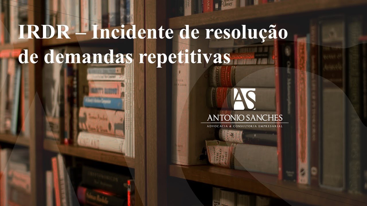 IRDR - Incidente de Resolução de Demandas Repetitivas no novo CPC