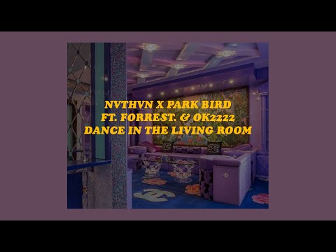 「Dance in the Living Room - NVTHVN x park bird ft. Forrest. & ok2222 (lyrics)💿✨」