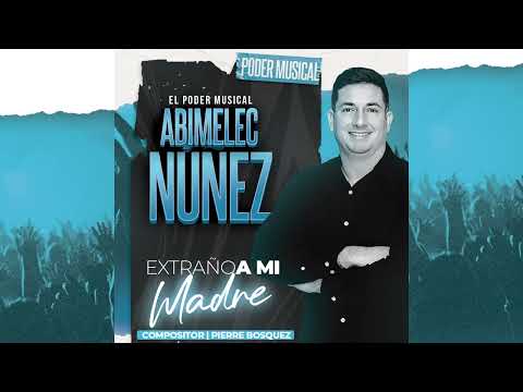 Extraño a Mi Madre - Abimelec Núñez y El Poder Muical