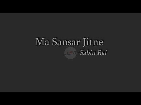 Ma Sansar Jitne - Sabin Rai and The Elektrix || Lyrical Video ||
