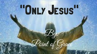 &quot;Only Jesus&quot; by Point of Grace (Sign Language)[CC]