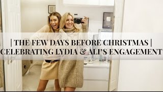 THE FEW DAYS BEFORE CHRISTMAS | CELEBRATING LYDIA AND ALI’S ENGAGEMENT | Vlognoë/Vlogmas #5