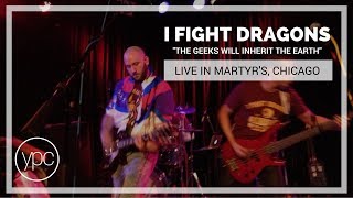 The Geeks Will Inherit The Earth (I Fight Dragons Live at Martyrs&#39; Chicago)