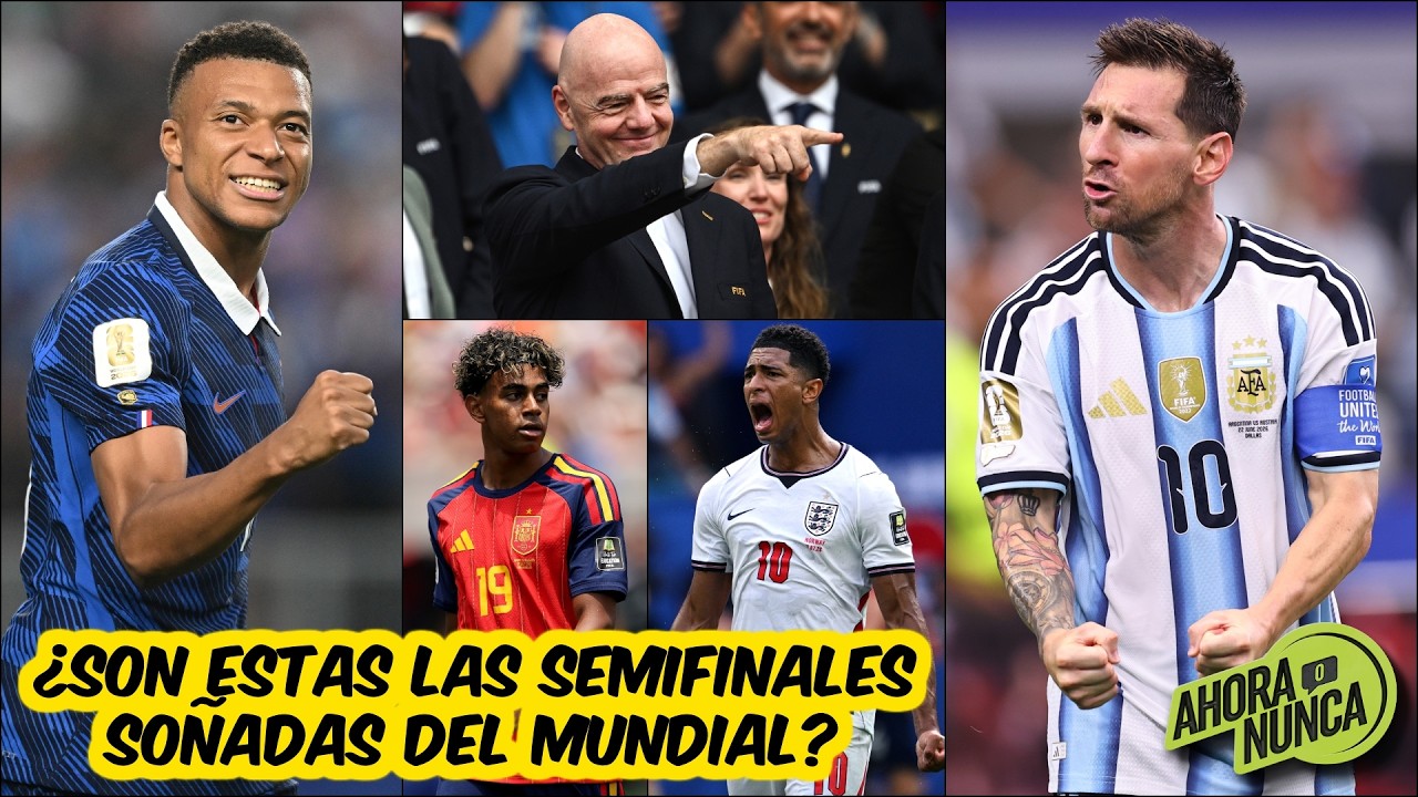 LISTAS LAS SEMIFINALES QUE QUERÍA FIFA. Argentina vs Inglaterra y Francia vs España | Ahora o Nunca