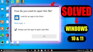 HOW DO YOU WANT TO OPEN THIS FILE-FIXED IN WINDOWS 10,WINDOWS 11