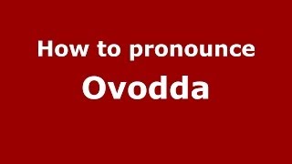 How to pronounce Ovodda