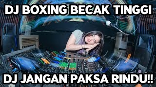 Download lagu DJ BOXING MEDAN BECAK !! DJ JANGAN PAKSA RINDU VIRAL SUPER TINGGI FULL BASS TERBARU 2026 mp3