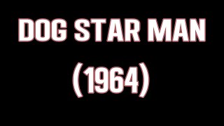 Dog Star Man (1964)