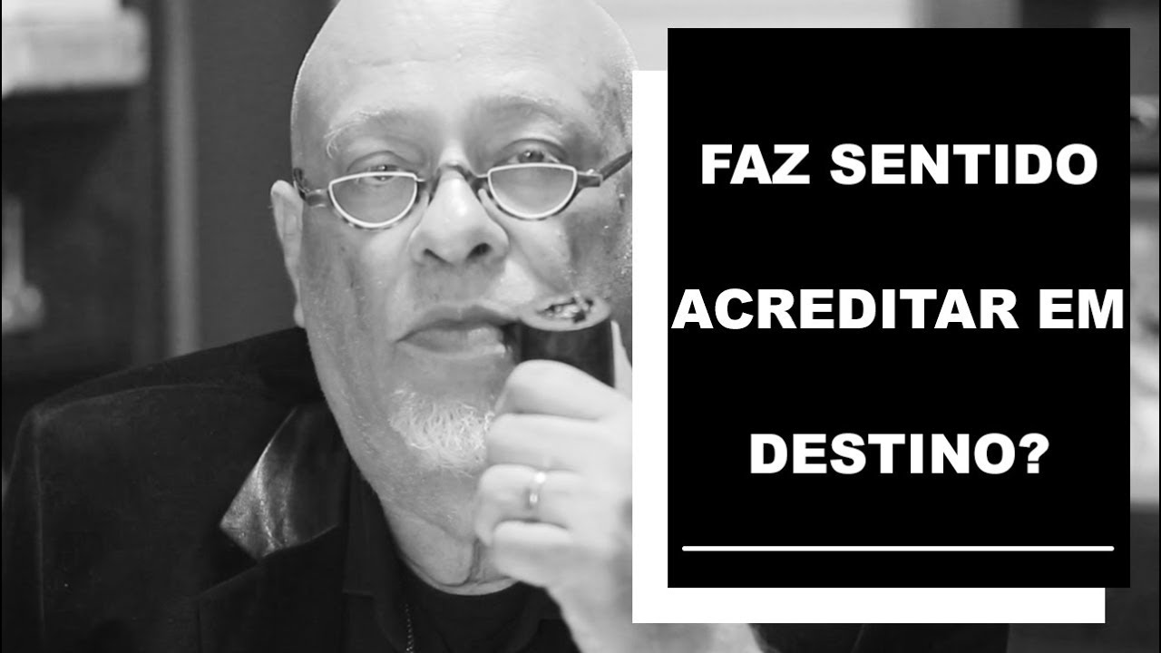 Faz sentido acreditar em destino? - Luiz Felipe Pondé