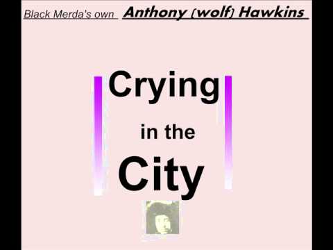 CRYING IN THE CITY - Anthony (wolf) Hawkins