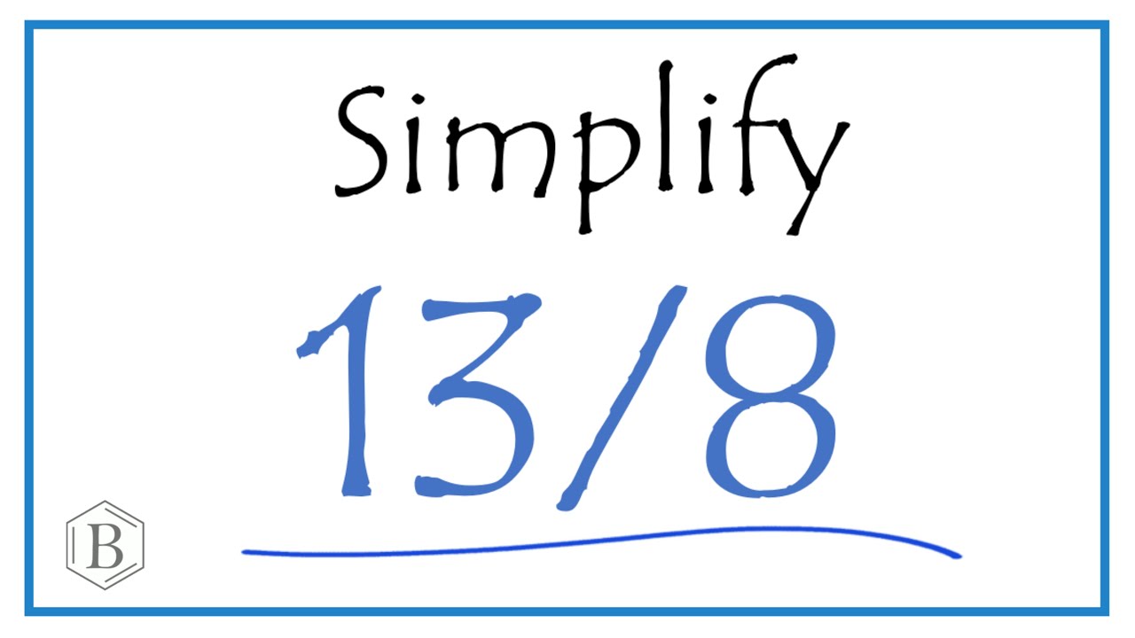 How to Simplify the Fraction 13/8  (and as a Mixed Fraction)