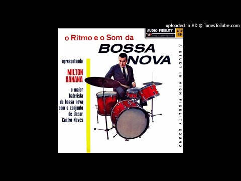 Milton Banana Trio com Oscar Castro Neves - O Ritmo E O Som Da Bossa Nova ©1963 [Audio Fidelity AFLP