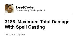 Daily Leetcode #2020: Oct 11, 2025 - 3186. Maximum Total Damage With Spell Casting