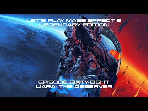 LIARA: THE OBSERVER | LET'S PLAY MASS EFFECT 2 LEGENDARY EDITION | EP. 68