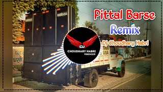 Download lagu Pittal Barse Masoom Sharma Song Remix Dj Choudhary Habri || New Haryanvi Song Dj Remix 2025 mp3