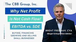 Net Profit is not Cash Flow - EBITDA or SDE!  Buying a Business and SBA.