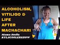 KulaCoolerShow Mama Stella Alcoholism Vitiligo And Life After MACHACHARI