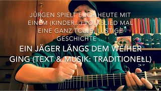 Ein Jäger längs dem Weiher ging ( Text &amp; Musik: Traditionell ) hier heute gespielt von Jürgen Fastje