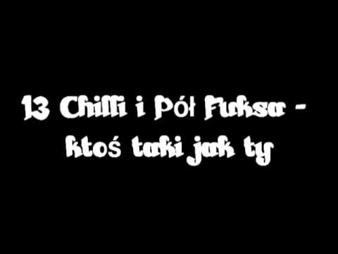 13 Chilli i Pół Fuksa - ktoś taki jak ty