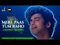 Mere Paas Tum Raho Slowed Reverb Ft Sumedh Mudgalkar Bharat Kamal MOhit Lalwani