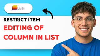 How to Restrict Item Editing of a Column in a List in Microsoft Lists [2026 Full Guide]