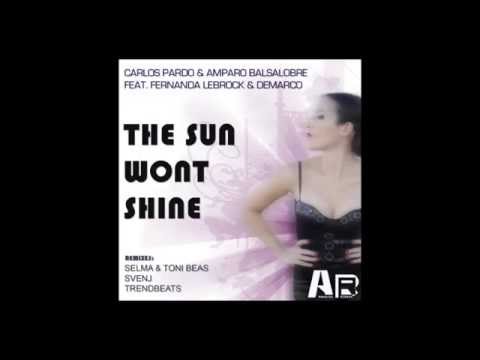 Carlos Pardo & Amparo Balsalobre Feat. Fernanda Lebrock -The sun wont shine (Svenj Remix)