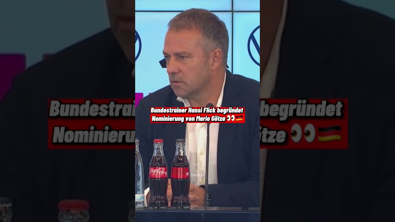 Bundestrainer Hansi Flick begründet Nominierung von Mario Götze 👀🇩🇪