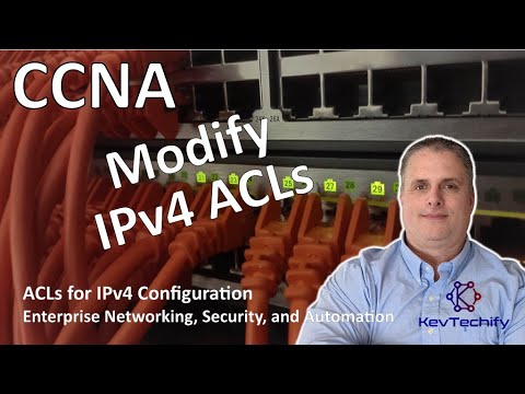 Modify IPv4 ACLs - ACLs for IPv4 Configuration - Ent Net, Sec, and Auto - CCNA - KevTechify | vid 25