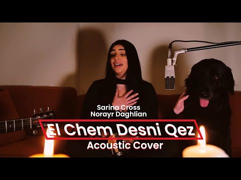 Sarina Cross feat. Norayr Daghlian - El Chem Desni Qez (Acoustic Cover)