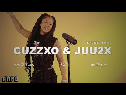 CUZZXO x JUU2x - "Blow Your Mind” (Live) | AMPD Exclusive