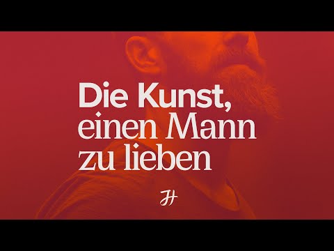 Die Kunst einen Mann zu lieben