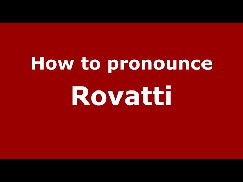 How to pronounce Rovatti (Italian/Italy)  - PronounceNames.com