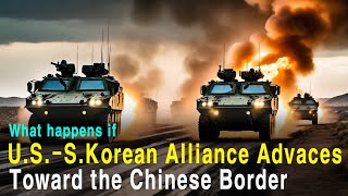 U.S.-South Korean Alliance Advances Toward the Chinese Border. What's going to happen?(World War 34)
