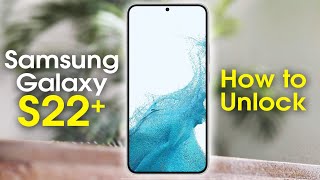 How to Unlock Samsung Galaxy S22 Plus