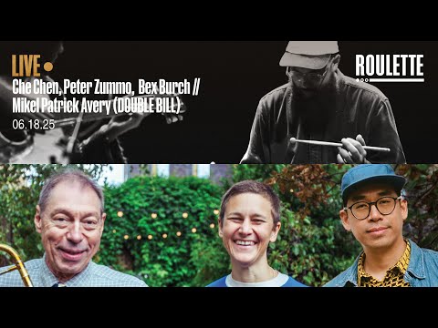 Che Chen, Peter Zummo, Bex Burch // Mikel Patrick Avery (DOUBLE BILL) // Live at Roulette